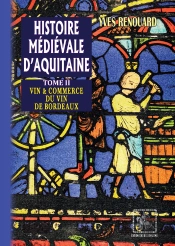 Histoire Médiévale D'Aquitaine Tome 2 ; Vin & Commerce Du Vin À Bordeaux