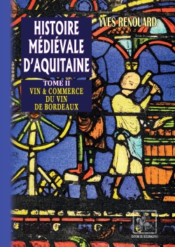 Bertrand.pt - Histoire Médiévale D'Aquitaine Tome 2 ; Vin & Commerce Du Vin À Bordeaux