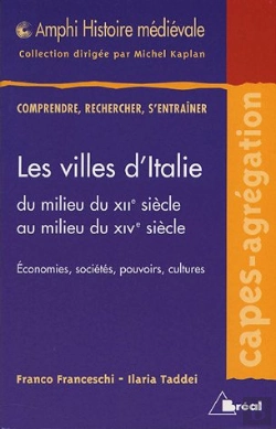Bertrand.pt - Histoire Medievale: Les Villes D'Italie Du Milieu Du Xiie Au Milieu Du Xive ; Economies, Societes, Pouvoirs Et Cultures