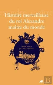 Histoire Merveilleuse Du Roi Alexandre Maître Du Monde