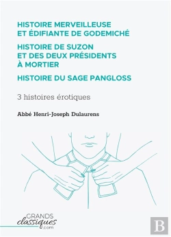 Bertrand.pt - Histoire Merveilleuse Et Édifiante De Godemiché ; Histoire De Suzon Et Des Deux Présidents À Mortier ; Histoire Du Sage Pangloss ; 3 Histoires Érotiques