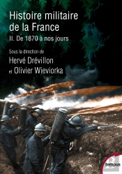 Histoire Militaire De La France Tome 2 : De 1870 À Nos Jours