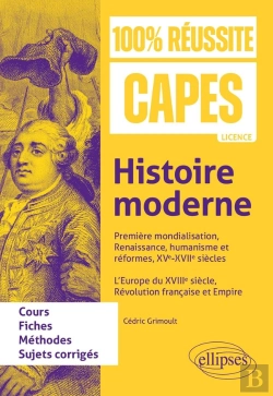Bertrand.pt - Histoire Moderne : Première Mondialisation, Renaissance, Humanisme Et Réformes, Xve-Xviie Siècles. L'Europe Du Xviiie Siècle, Révolution Française Et Empire : Capes D'Histoire-Géographie
