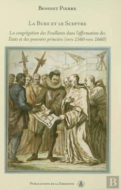 Bertrand.pt - Histoire Moderne T.47 ; La  Bure Et Le Sceptre ; La Congregation Des Feuillants Dans L'Affirmation Des Etats