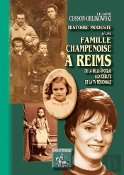 Histoire Modeste D'Une Famille Champenoise À Reims ; De La Belle-Epoque Aux Débuts De La Tv Régionale