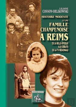 Bertrand.pt - Histoire Modeste D'Une Famille Champenoise À Reims ; De La Belle-Epoque Aux Débuts De La Tv Régionale