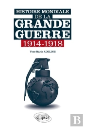 Histoire Mondiale De La Grande Guerre ; 1914-1918