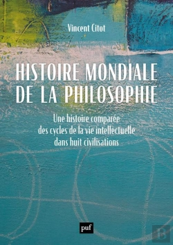 Bertrand.pt - Histoire Mondiale De La Philosophie : Une Histoire Comparée Des Cycles De La Vie Intellectuelle Dans Huit Civilisations