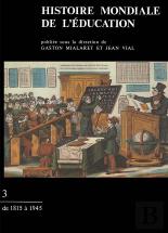 Histoire Mondiale De L'Éducation Tome 3 : De 1815 À 1945