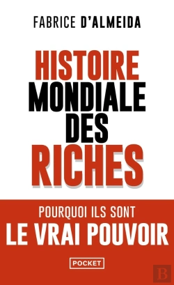 Bertrand.pt - Histoire Mondiale Des Riches : Pourquoi Ils Sont Le Vrai Pouvoir