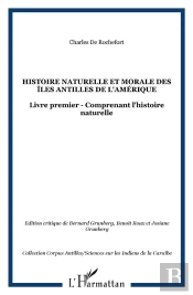 Histoire Naturelle Et Morale Des Îles Antilles De L'Amérique Tome 1 ; Comprenant L'Histoire Naturelle