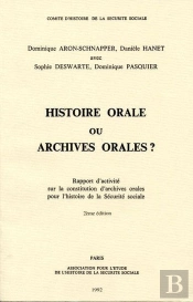 Histoire Orale Ou Archives Orales ? - Rapport D'Activité Sur La Constitution : D'Archives Orales Pour L'Histoire De La Sécurité Sociale