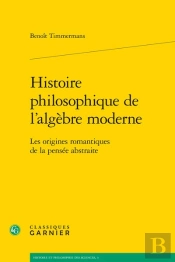 Histoire Philosophique De L'Algèbre Moderne : Les Origines Romantiques De La Pensée Abstraite