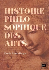 Histoire Philosophique Des Arts : Oeuvres, Concepts, Théories