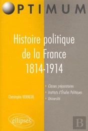 Histoire Politique De La France. 1814-1914