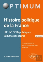 Histoire Politique De La France : Iiie, Ive, Ve Républiques (1870 À Nos Jours) (2e Édition)