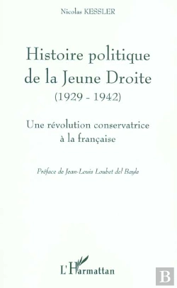 Bertrand.pt - Histoire Politique De La Jeune Droite (1929-1942) : Une Révolution Conservatrice À La Française