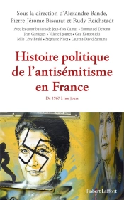 Histoire Politique De L'Antisémitisme En France : De 1967 À Nos Jours