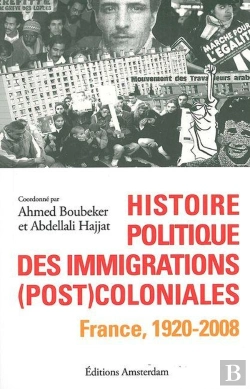 Bertrand.pt - Histoire Politique Des Immigrations (Post)Coloniales ; France, 1920-2008