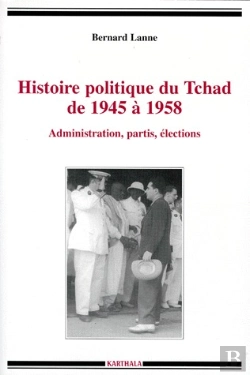 Bertrand.pt - Histoire Politique Du Tchad De 1945 A 1958