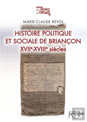 Histoire Politique Et Sociale De Briancon - Xviie-Xviiie Siecles