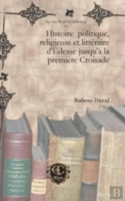 Bertrand.pt - Histoire Politique, Religieuse Et Litteraire D'Edesse Jusqu'A La Premiere Croisade
