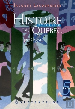 Bertrand.pt - Histoire Populaire Du Québec Tome 5 ; 1960 À 1970