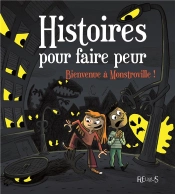 Histoire Pour Faire Peur ; Bienvenue À Monstroville T.3