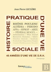 Histoire Pratique D'Une Vie Sociale ; 40 Années D'Une Vie De Drh
