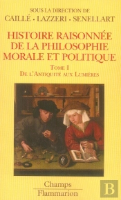 Histoire Raisonnée De La Philosophie Morale Et Politique : De L'Antiquité Aux Lumières