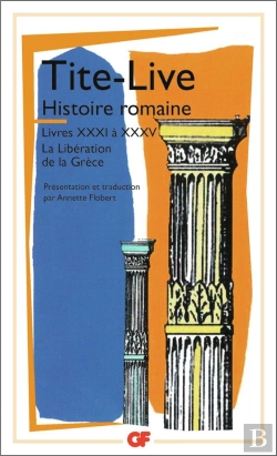 Bertrand.pt - Histoire Romaine ; Livre Xxxi À Xxxv ; La Libération De La Grèce