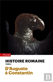 Histoire Romaine Tome 2 : D'Auguste À Constantin