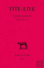 Histoire Romaine. Tome Xxxii : Livres Xliii-Xliv