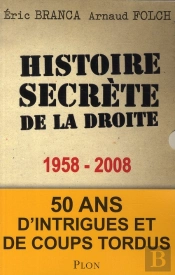 Histoire Secrète De La Droite 1958-2008