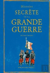 Histoire Secrète De La Grande Guerre