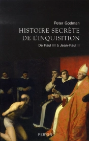 Histoire Secrète De L'Inquisition De Paul Iii À Jean-Paul Ii