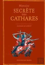 Histoire Secrète Des Cathares