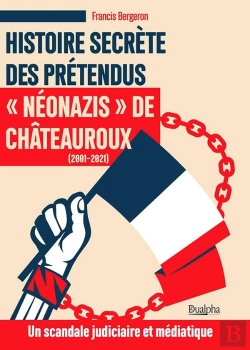 Bertrand.pt - Histoire Secrète Des Prétendus « Néonazis » De  Châteauroux (2001-2021)
