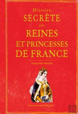 Bertrand.pt - Histoire Secrete Des Reines De France