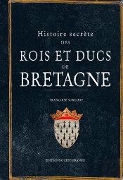 Histoire Secrete Des Rois Et Ducs De Bretagne