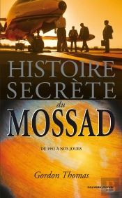 Histoire Secrete Du Mossad ; De 1951 A Nos Jours