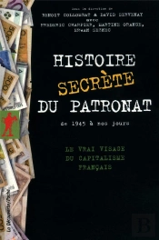 Histoire Secrete Du Patronat De 1945 A Nos Jours