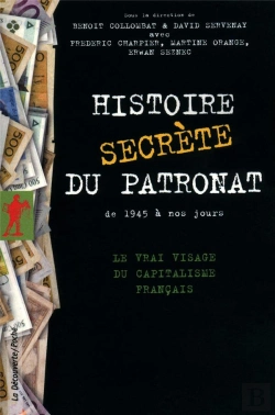 Bertrand.pt - Histoire Secrete Du Patronat De 1945 A Nos Jours