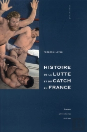 Histoire Sociale De La Lutte Et Du Catch En France