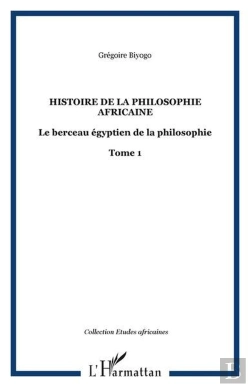 Bertrand.pt - Histoire (T I) De La Philosophie Africaine Le Berceau Egyptien De La Philosophie