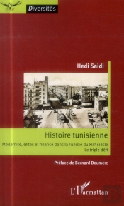 Histoire Tunisienne ; Modernités, Élites Et Finance Dans La Tunisie Du Xixe Siècle ; Le Triple Défi