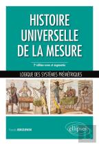 Histoire Universelle De La Mesure ; Logique Des Sysèmes Métriques (Édition 2019)