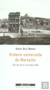 Histoire Universelle De Marseille : De L'An Mil A L'An Deux Mille