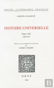 Histoire Universelle. - T08 - Histoire Universelle - T. Viii - 1588-1593
