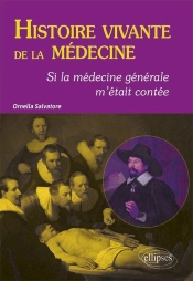 Histoire Vivante De La Médecine ; Si La Médecine Générale M'Était Contée